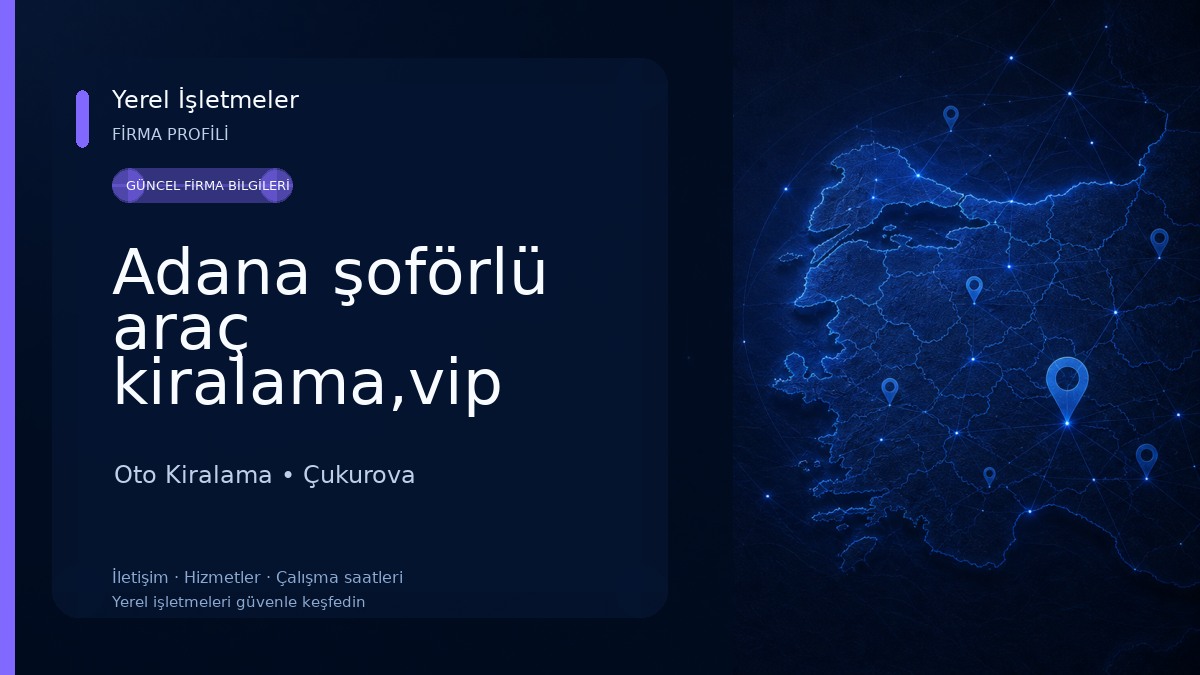 Adana şoförlü araç kiralama,vip araç,çukurova havaalanı şoförlü araç kiralama, çukurova havaalanı transfer