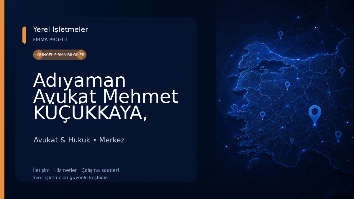 Adıyaman Avukat Mehmet KÜÇÜKKAYA, Adıyaman Avukat, Adıyaman Boşanma Avukatı, Adıyaman Ceza Avukatı, İş Avukatı 