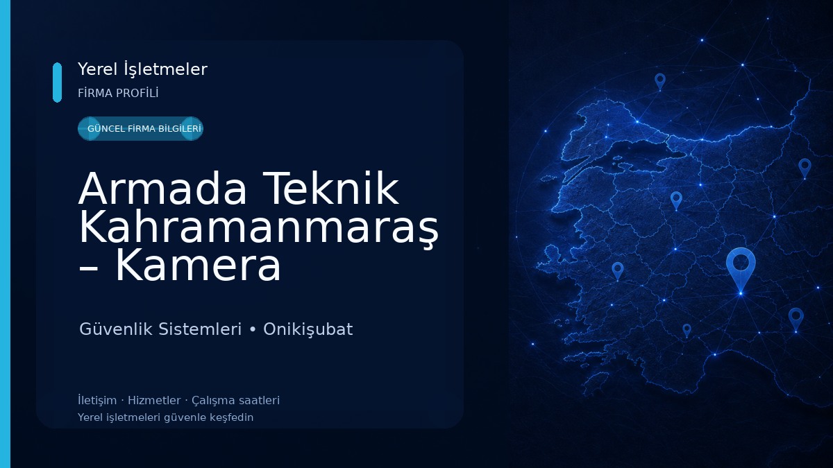 Armada Teknik Kahramanmaraş – Kamera Güvenlik & Elektrik Servisi Güvenlik Sistemleri