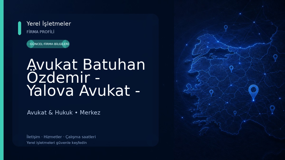 Avukat Batuhan Özdemir - Yalova Avukat - Yalova Ceza Avukatı - Yalova Boşanma Avukatı - Yalova İşçi Avukatı