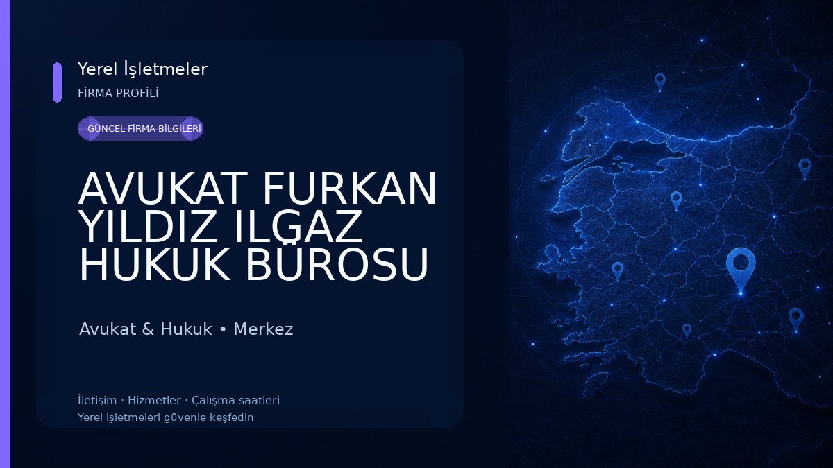 AVUKAT FURKAN YILDIZ ILGAZ HUKUK BÜROSU 