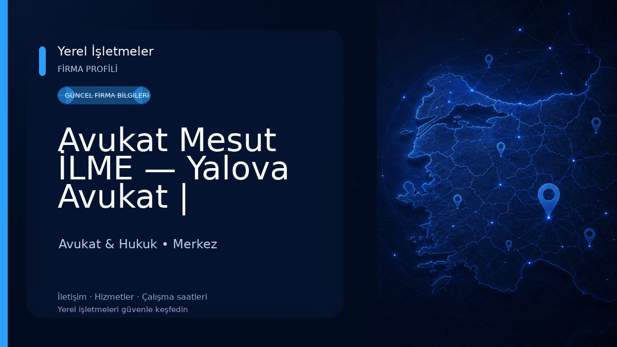 Avukat Mesut İLME — Yalova Avukat | Boşanma, Aile, İş, Ceza Hukuku Avukat & Hukuk