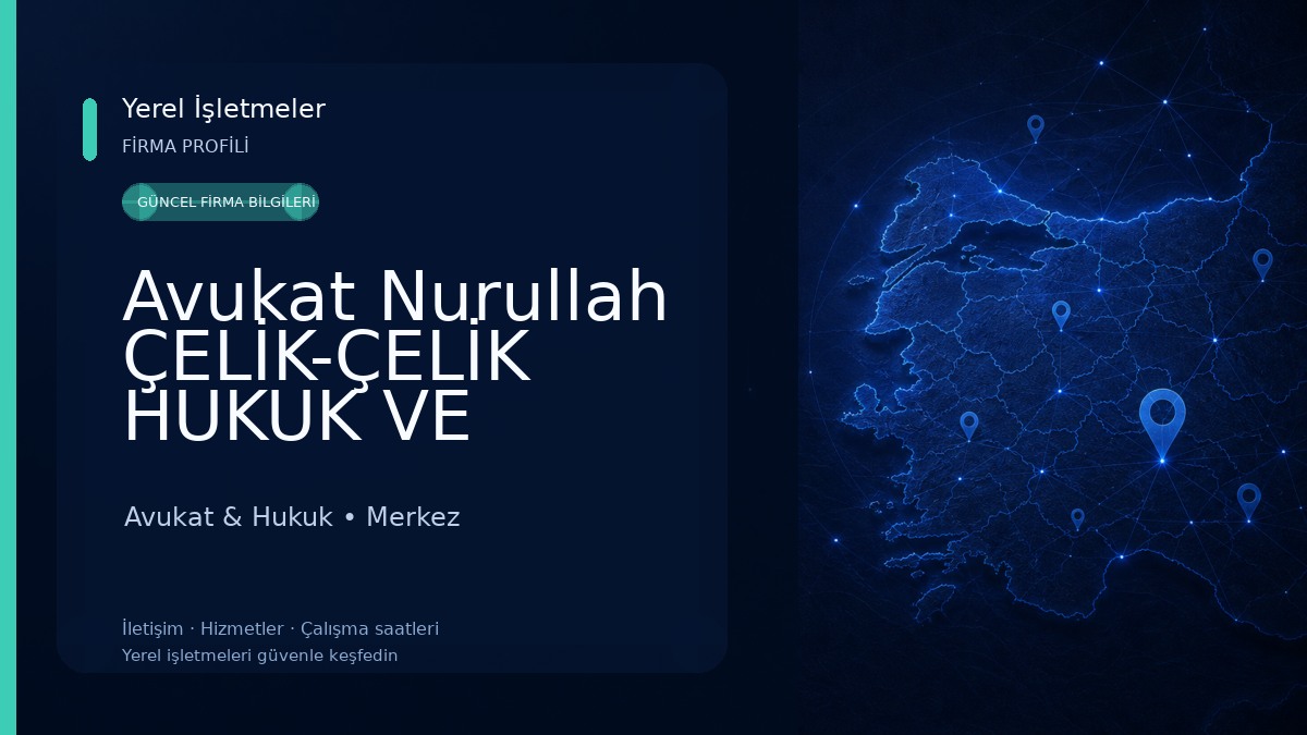 Avukat Nurullah ÇELİK-ÇELİK HUKUK VE DANIŞMANLIK BÜROSU