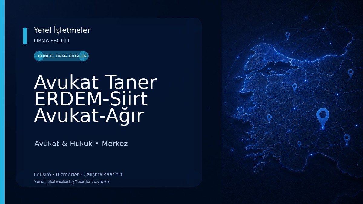 Avukat Taner ERDEM-Siirt Avukat-Ağır Ceza Avukatı-Boşanma Avukatı-Gayrimenkul Avukatı