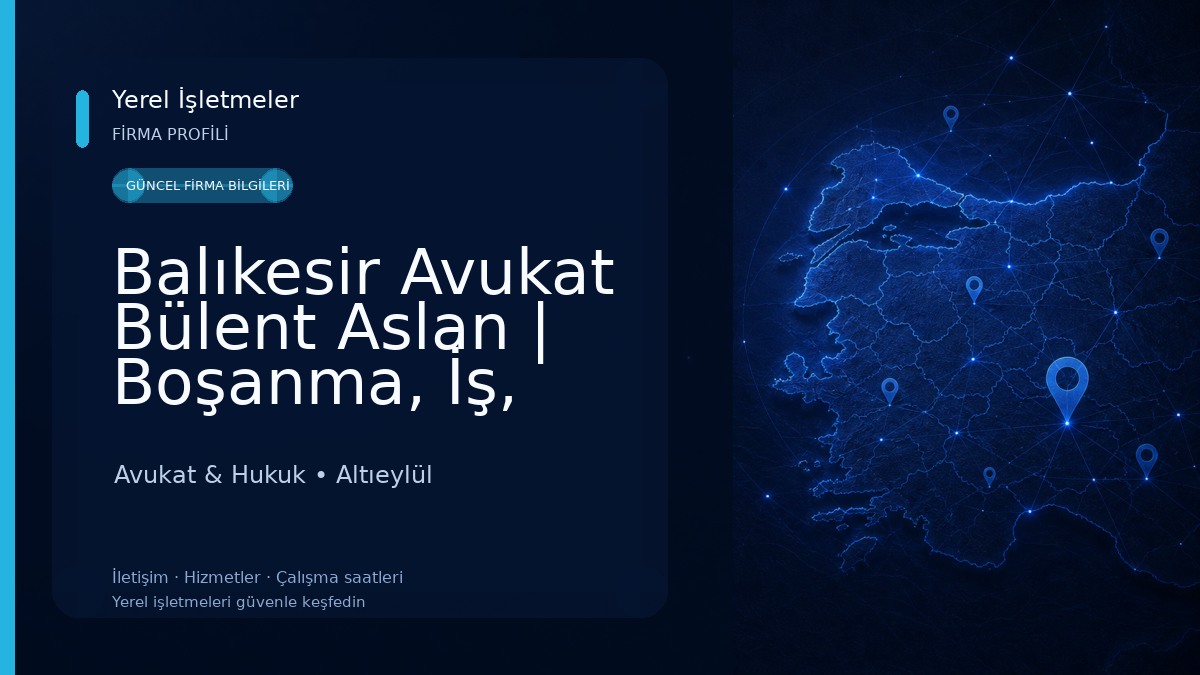 Balıkesir Avukat Bülent Aslan | Boşanma, İş, Kira, Ceza, Miras, Gayrimenkul, İcra Davaları - Balıkesir Barosu Avukat & Hukuk