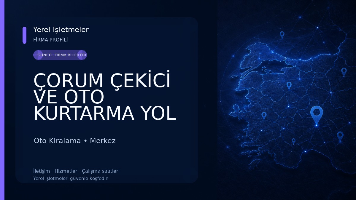 ÇORUM ÇEKİCİ VE OTO KURTARMA YOL YARDIM 
