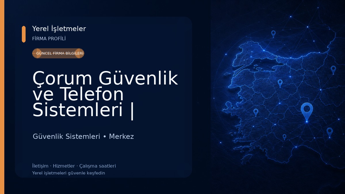 Çorum Güvenlik ve Telefon Sistemleri | Kamera Telefon ve Alarm Sistemleri | Personel Takip Güvenlik Sistemleri
