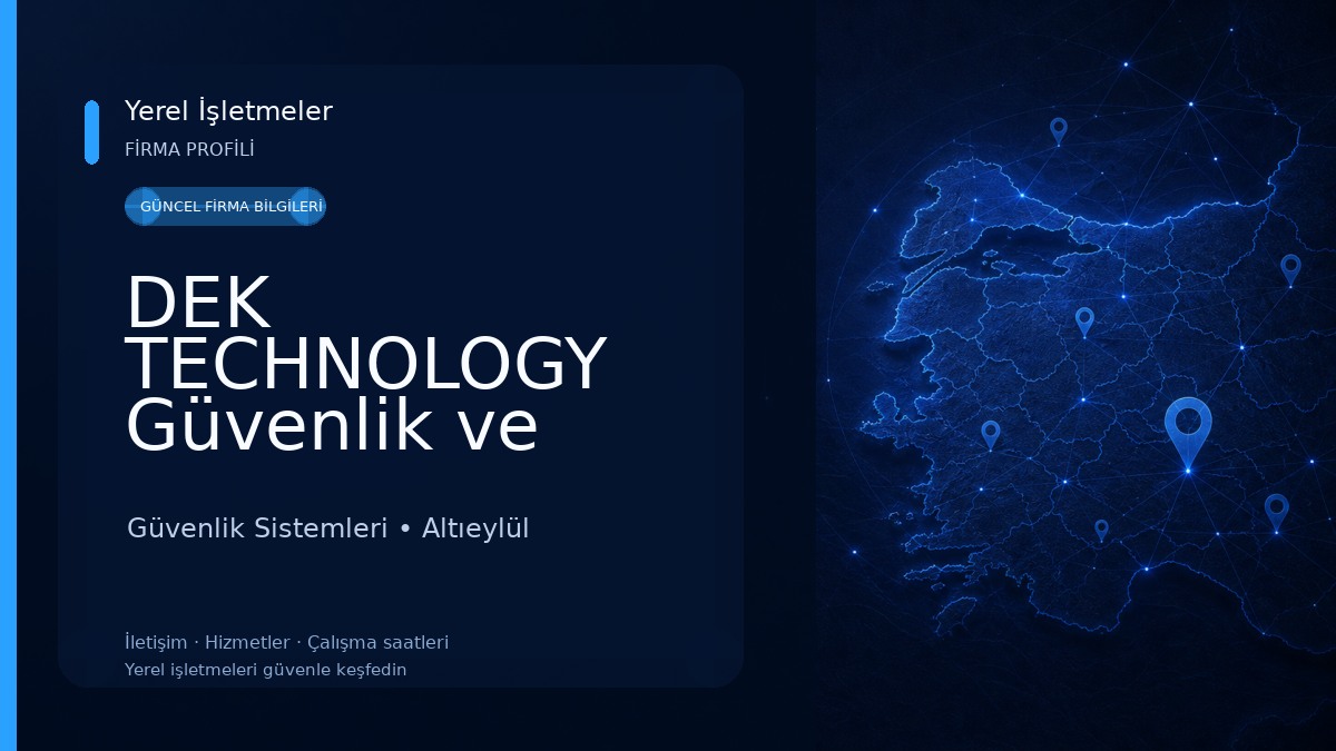 DEK TECHNOLOGY Güvenlik ve Bilişim Sistemleri Güvenlik Sistemleri