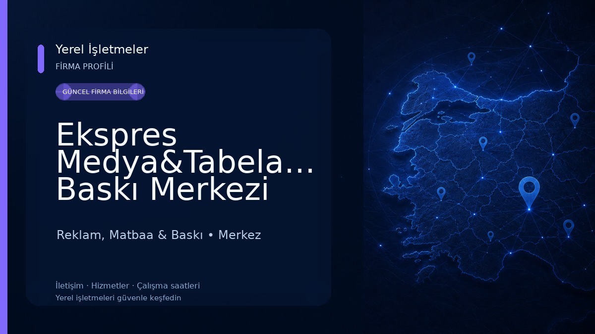 Ekspres Medya&Tabela&Dijital Baskı Merkezi Reklam, Matbaa & Baskı