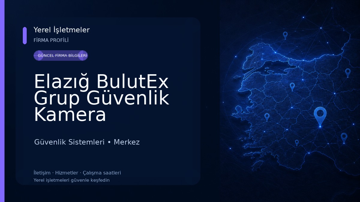 Elazığ BulutEx Grup Güvenlik Kamera Sistemleri Güvenlik Sistemleri