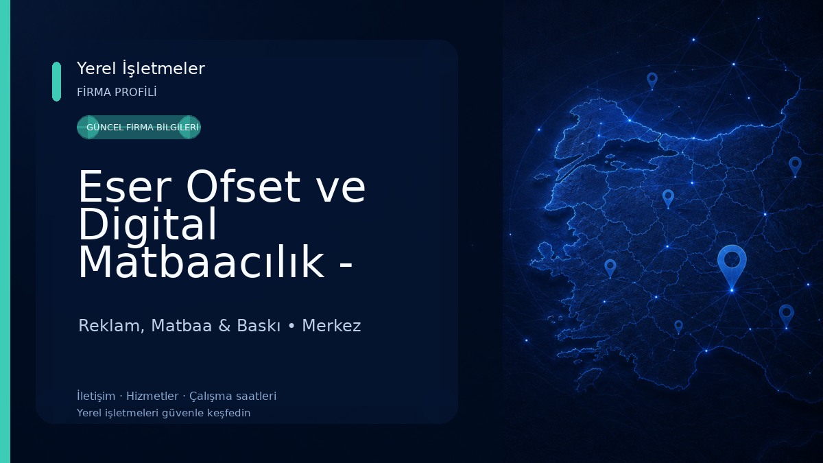 Eser Ofset ve Digital Matbaacılık - Merkez Reklam, Matbaa & Baskı