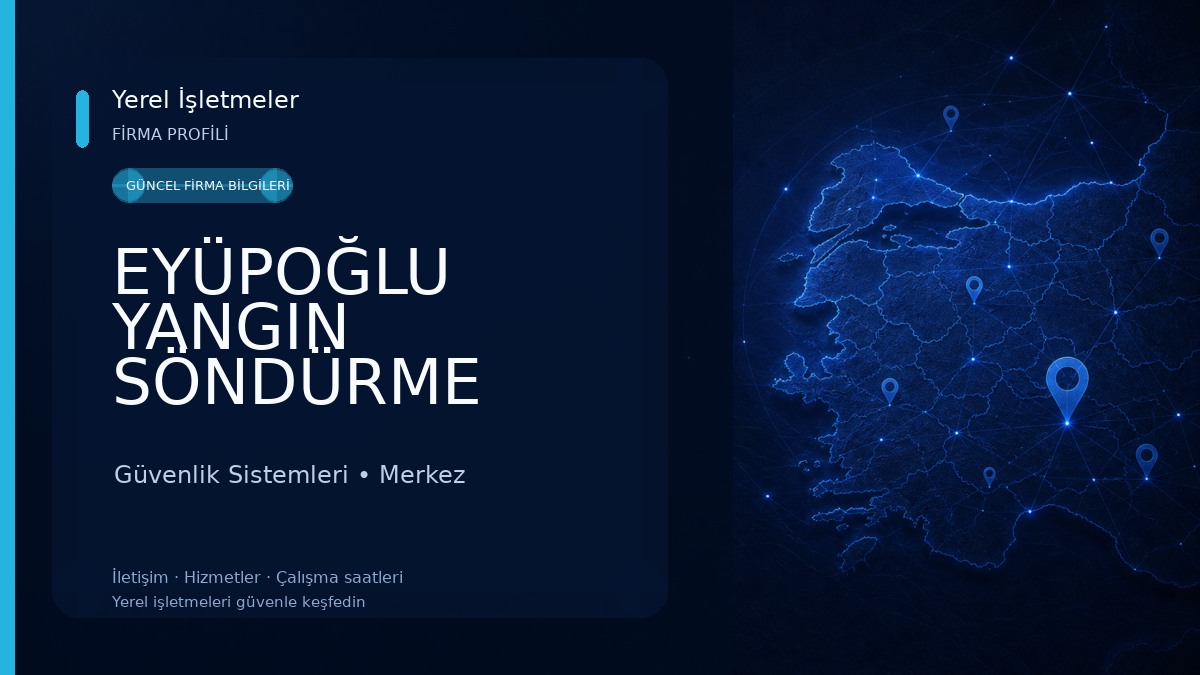 EYÜPOĞLU YANGIN SÖNDÜRME CİHAZLARI VE GÜVENLİK SİSTEMLERİ 