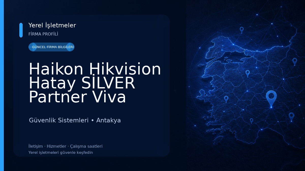 Haikon Hikvision Hatay SİLVER Partner Viva Bilgisayar ve Kamera Güvenlik Sistemleri, İSMET YAVUZ