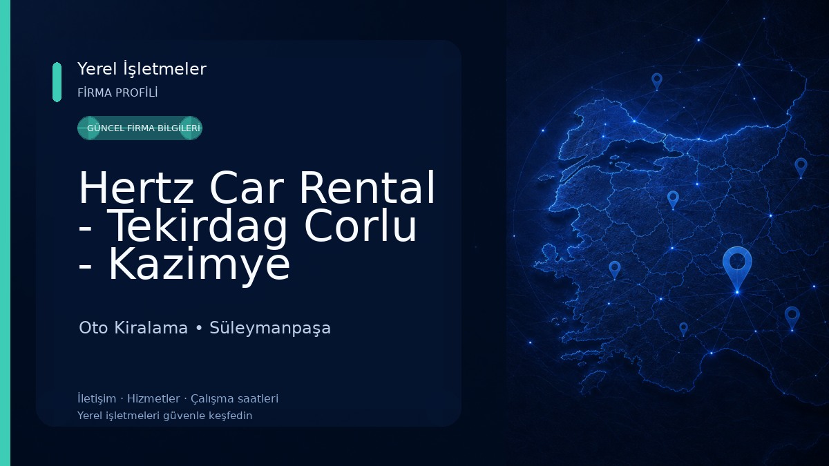Hertz Car Rental - Tekirdag Corlu - Kazimye Mahallesi Oto Kiralama