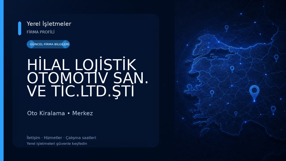 HİLAL LOJİSTİK OTOMOTİV SAN. VE TİC.LTD.ŞTİ