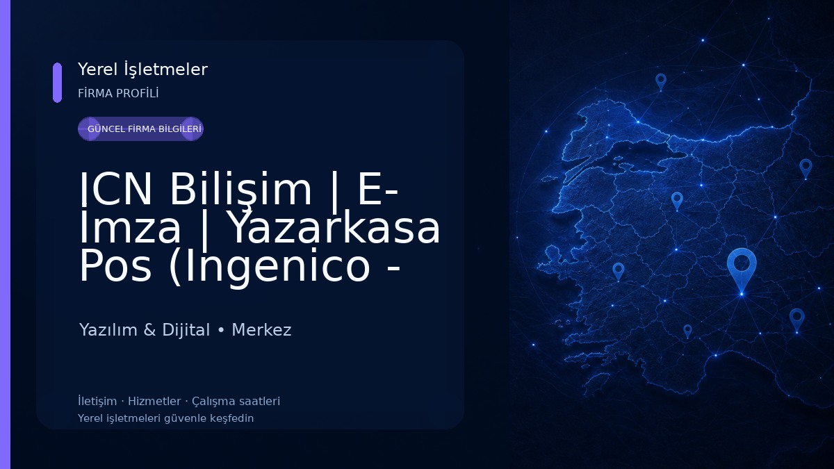 ICN Bilişim | E- İmza | Yazarkasa Pos (Ingenico - Hugin - Pax - Beko) | Çorum Barkod Otomasyon Yazılım & Dijital