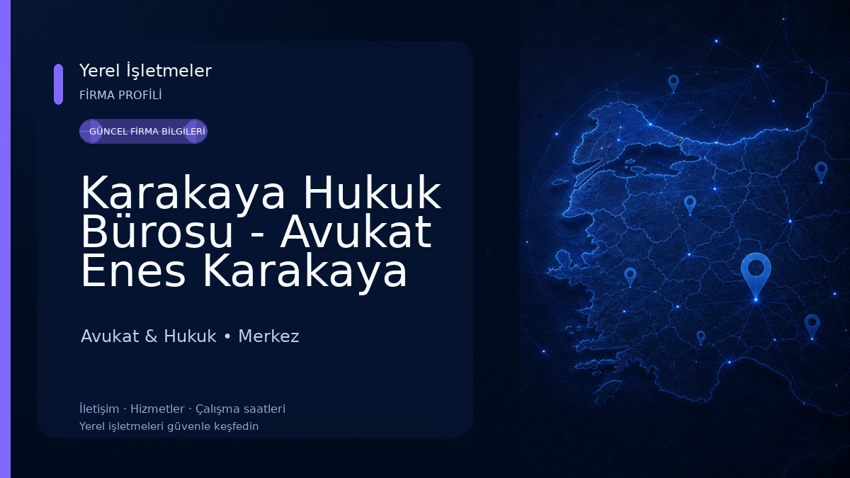 Karakaya Hukuk Bürosu - Avukat Enes Karakaya