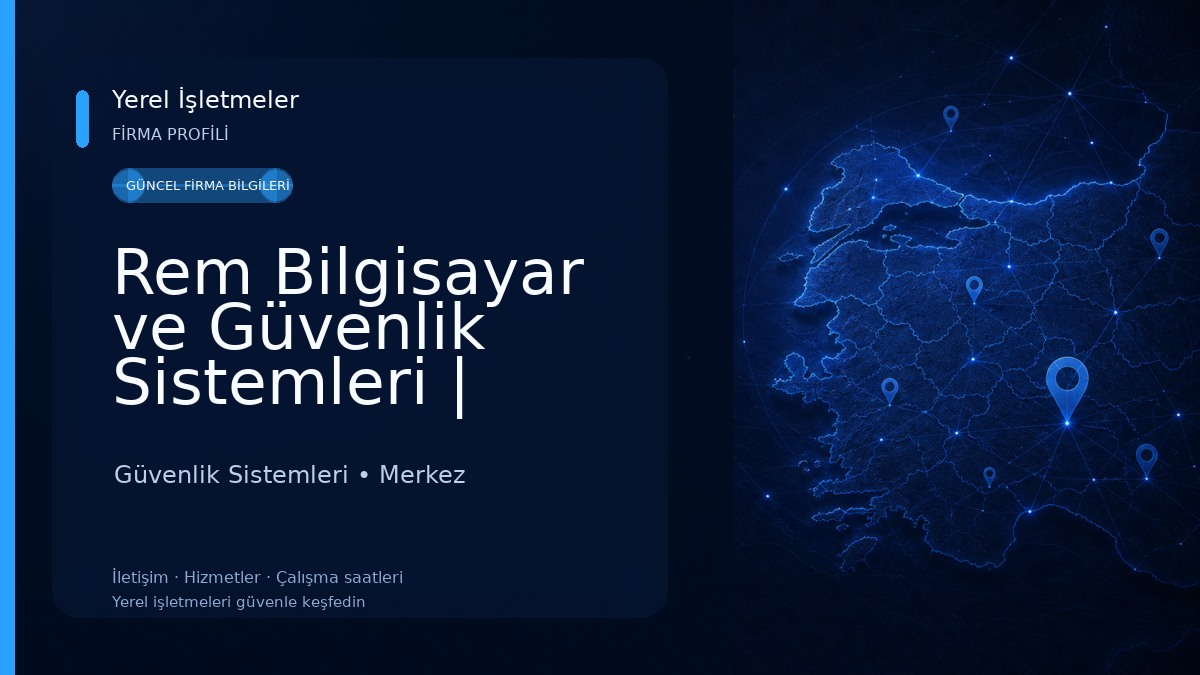 Rem Bilgisayar ve Güvenlik Sistemleri | Çorum Güvenlik Kamerası Güvenlik Sistemleri