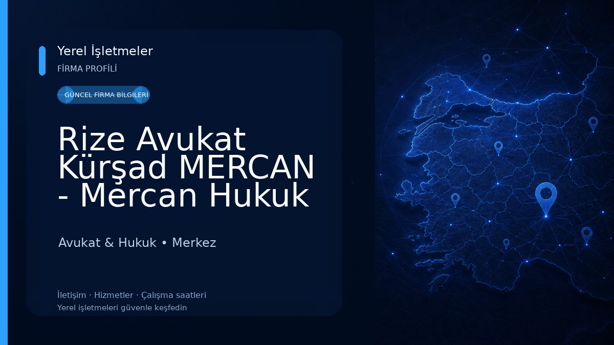 Rize Avukat Kürşad MERCAN - Mercan Hukuk Bürosu Avukat & Hukuk