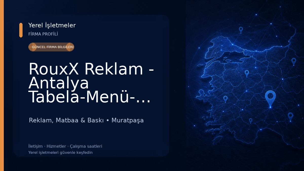 RouxX Reklam - Antalya Tabela-Menü-Dijital Baskı - Kurumsal Kimlik - Matbaa Ürünleri - Tasarım