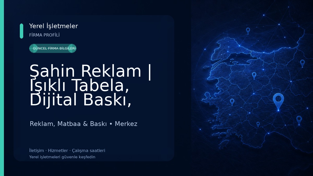 Şahin Reklam | Işıklı Tabela, Dijital Baskı, Branda, Kaşe, Plaket, Kupa, Afiş, Bayrak 