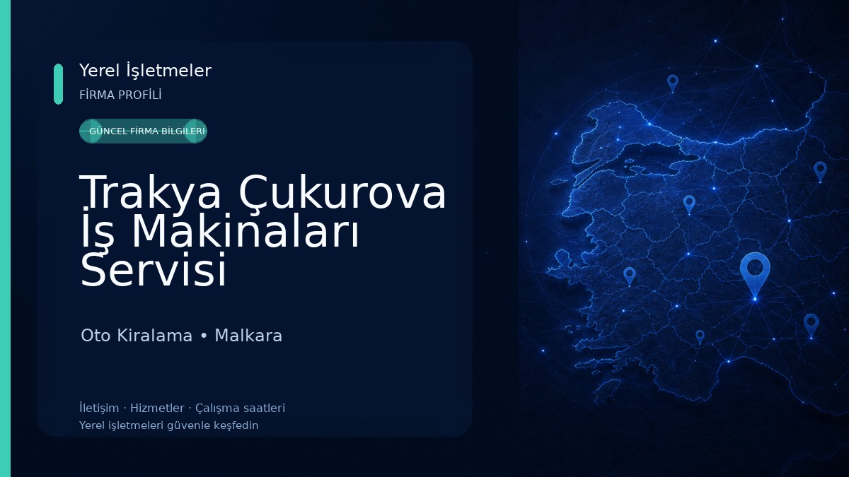 Trakya Çukurova İş Makinaları Servisi Oto Kiralama