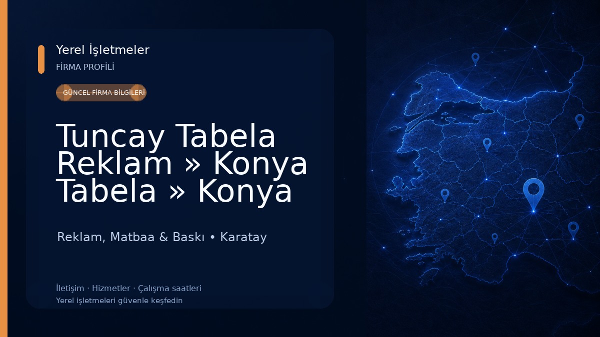 Tuncay Tabela Reklam » Konya Tabela » Konya Totem Tabela Reklam, Matbaa & Baskı