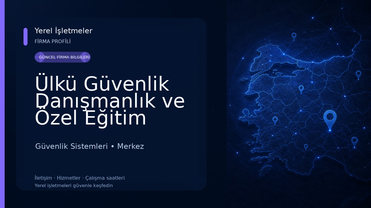Ülkü Güvenlik Danışmanlık ve Özel Eğitim Hizmetleri Limited Şirketi