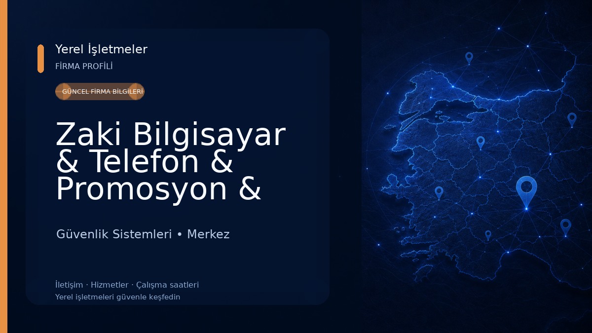 Zaki Bilgisayar & Telefon & Promosyon & Büro Makineleri Güvenlik Sistemleri